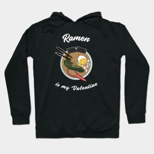 Ramen is my Valentine Hoodie